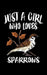 Just A Girl Who Loves Sparrows: Animal Nature Collection by Marko Marcus