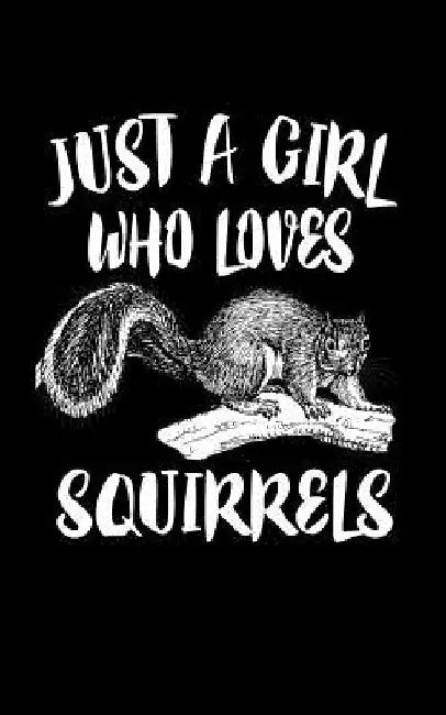 Just A Girl Who Loves Squirrels: Animal Nature Collection by Marko Marcus