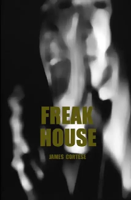 Freak House by James Cortese