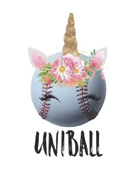 Uniball! by Softball Unicorn Journal Co