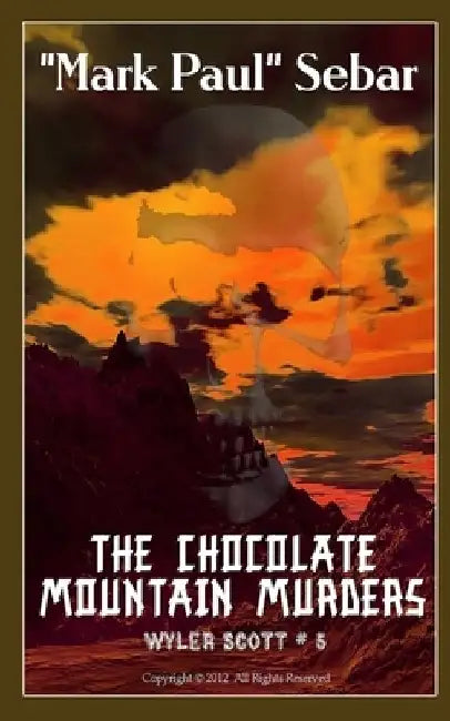 The Chocolate Mountain Murders by Mark Paul Sebar