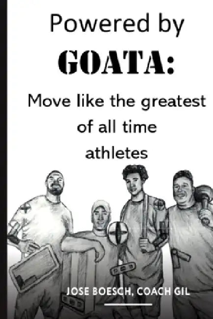 Powered by Goata: MOVE LIKE THE GREATEST OF ALL TIME ATHLETES: Bulletproof your joints and spine by using the same injury resistant move by Carly Lansford