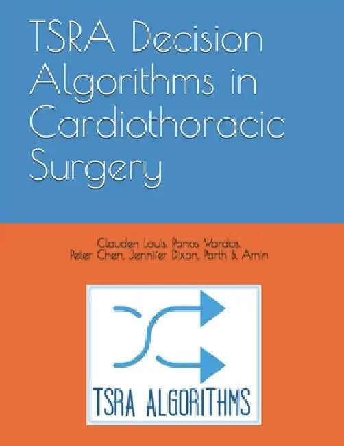 TSRA Decision Algorithms in Cardiothoracic Surgery by Panos Vardas MD