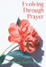 Evolving Through Prayer by Aquana Raffington