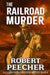 The Railroad Murder: A Western Frontier Adventure by Robert Peecher