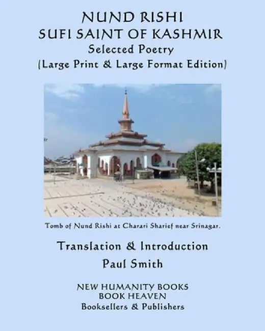 Nund Rishi: SUFI SAINT OF KASHMIR Selected Poetry: (Large Print & Large Format Edition) by Smith, Paul