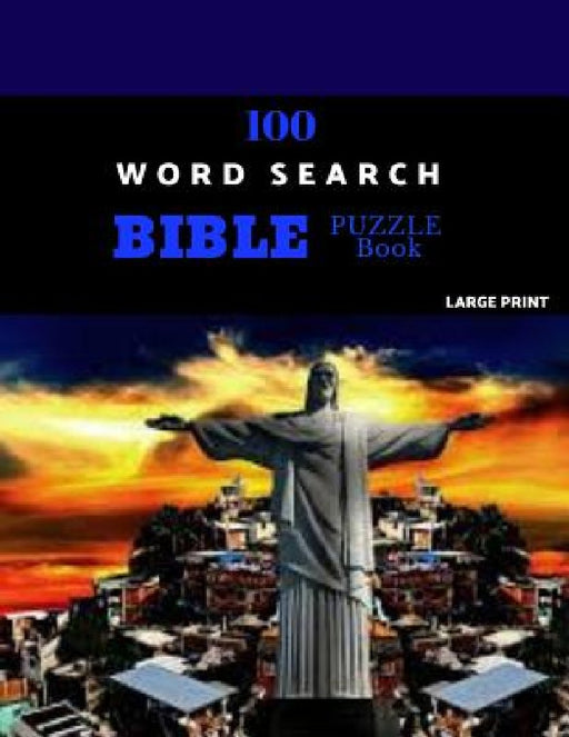100 Word Search Bible Puzzle Book Large Print: Brain Challenging Bible Puzzles For Hours Of Fun by Antioch Puzzles