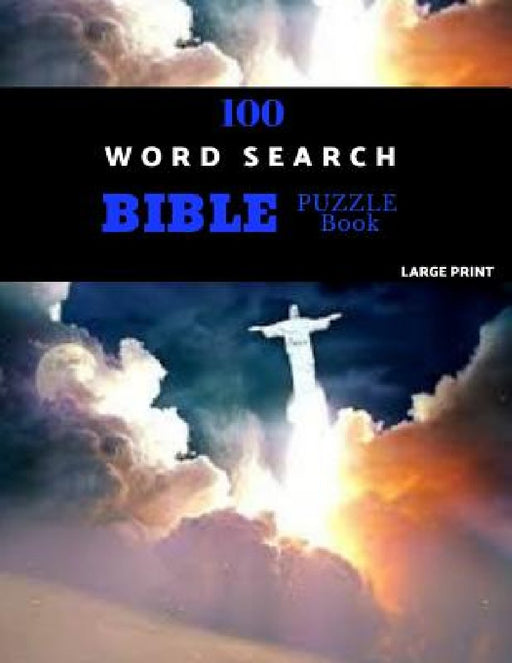 100 Word Search Bible Puzzle Book Large Print: Brain Challenging Bible Puzzles For Hours Of Fun by Antioch Puzzles