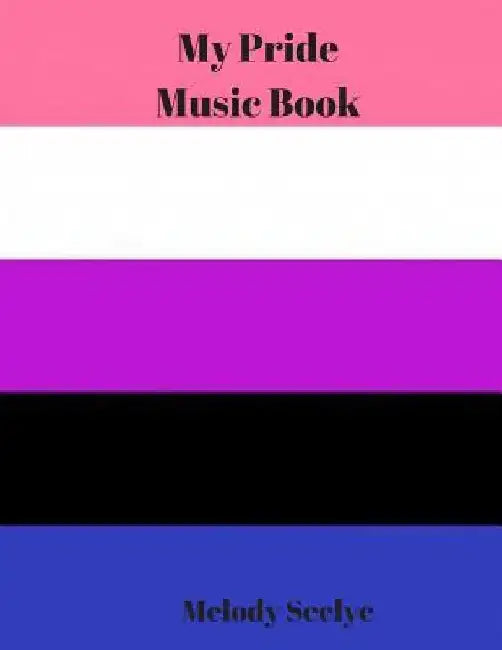 My Pride Music Book by Melody Seelye