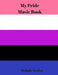 My Pride Music Book by Melody Seelye