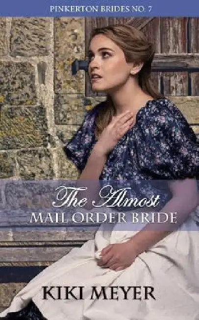 The Almost Mail Order Bride by Kiki Meyer