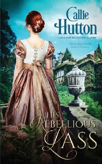 His Rebellious Lass by Callie Hutton