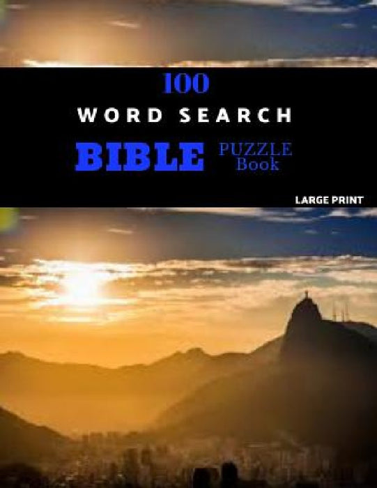 100 Word Search Bible Puzzle Book Large Print: Brain Challenging Bible Puzzles For Hours Of Fun by Zilpah Puzzles