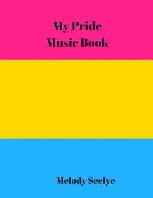 My Pride Music Book by Melody Seelye
