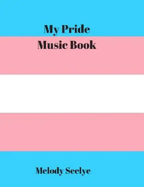 My Pride Music Book by Melody Seelye