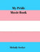 My Pride Music Book by Melody Seelye