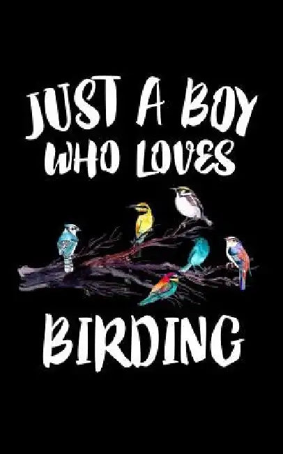 Just A Boy Who Loves Birding: Animal Nature Collection by Marko Marcus