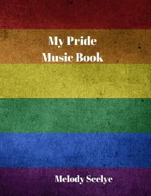 My Pride Music Book by Melody Seelye
