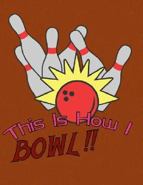 This is How I Bowl: A Book Of Score Sheets by Bowling Hobbyist