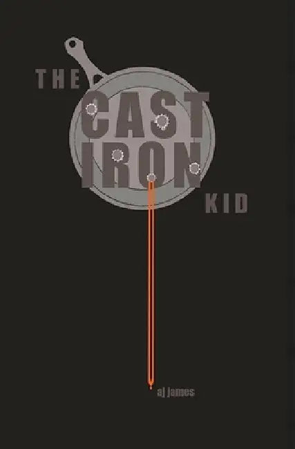 The Cast Iron Kid by Aj James