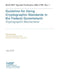 Guideline for Using Cryptographic Standards in the Federal Government: Cryptographic Mechanisms: NIST SP 800-175B Rev. 1 by National Institute of Standards and Tech