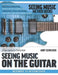 Seeing Music on the Guitar: A visual approach to playing music by Andy Schneider