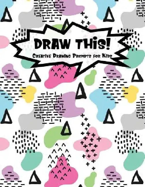 Draw This!: 100 Drawing Prompts for Kids - Light Rainbow Abstract 2 - Version 3 by Proppy Prompts