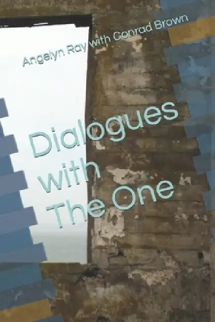 Dialogues with The One by Conrad Brown