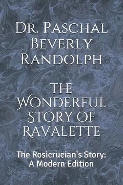 The Wonderful Story of Ravalette: The Rosicrucian's Story: A Modern Edition by Logan, Dennis