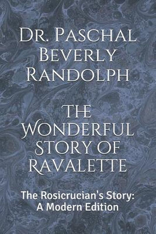The Wonderful Story of Ravalette: The Rosicrucian's Story: A Modern Edition by Logan, Dennis