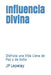 Influencia Divina: Disfruta una Vida Llena de Paz y de Exito by Jp Lepeley