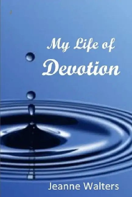 My Life of Devotion by Jeanne Walters