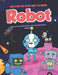 The Step-by-Step Way to Draw Robot: A Fun and Easy Drawing Book to Learn How to Draw Robots by Kristen Diaz