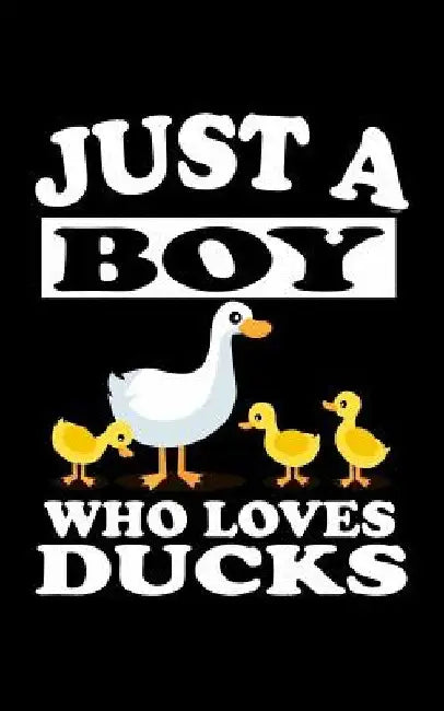 Just A Boy Who Loves Ducks: Animal Nature Collection by Marko Marcus