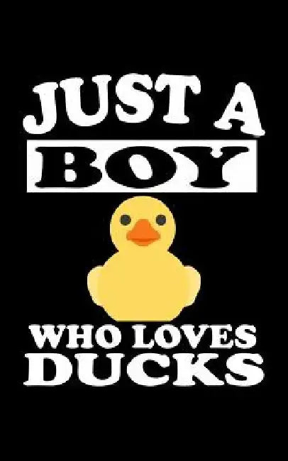 Just A Boy Who Loves Ducks: Animal Nature Collection by Marko Marcus