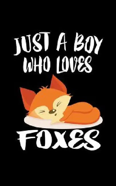 Just A Boy Who Loves Foxes: Animal Nature Collection by Marko Marcus