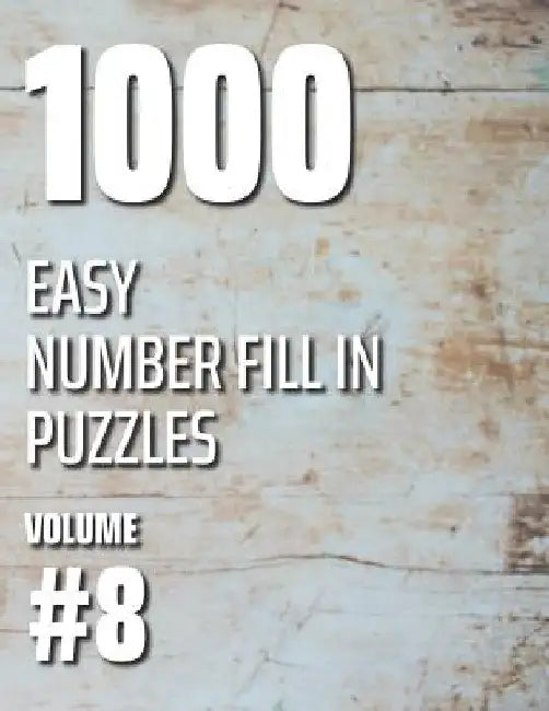 1000 Easy Number Fill In Puzzles Volume #8 by Nilo Ballener