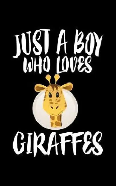 Just A Boy Who Loves Giraffes: Animal Nature Collection by Marko Marcus