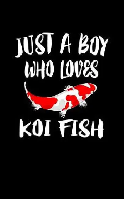 Just A Boy Who Loves Koi Fish: Animal Nature Collection by Marko Marcus