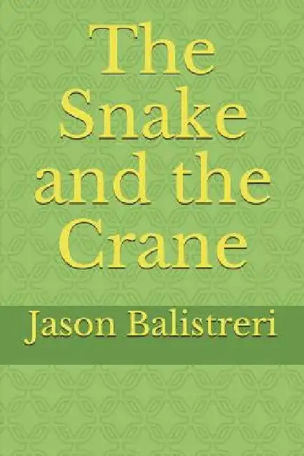 The Snake and the Crane by Jason Balistreri