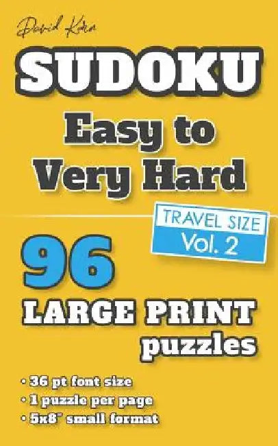 David Karn Sudoku - Easy to Very Hard Vol 2: 96 Puzzles, Travel Size, Large Print, 36 pt font size, 1 puzzle per page by David Karn