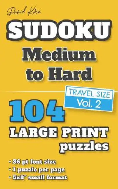 David Karn Sudoku - Medium to Hard Vol 2: 104 Puzzles, Travel Size, Large Print, 36 pt font size, 1 puzzle per page by David Karn