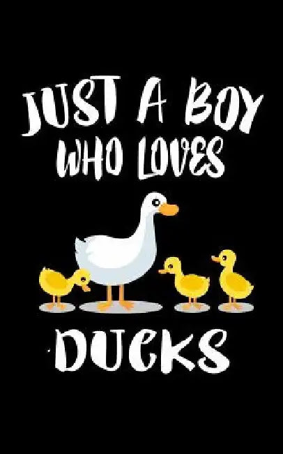 Just A Boy Who Loves Ducks: Animal Nature Collection by Marko Marcus