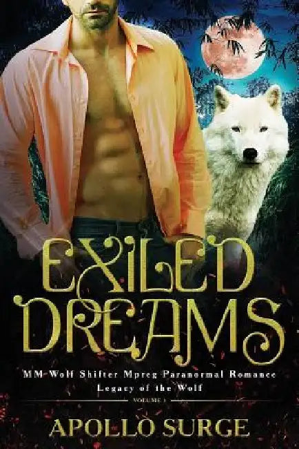 Exiled Dreams: M/M Wolf Shifter Mpreg Paranormal Romance by Apollo Surge