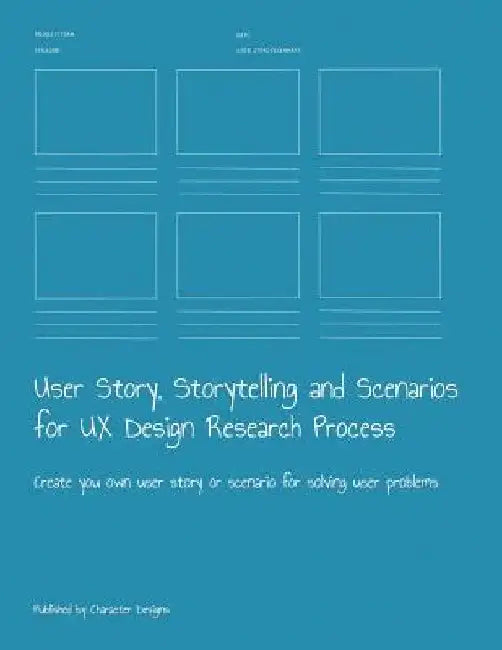 User Story, Storytelling and Scenarios for UX Design Research Process: Create you own user story or scenario for solving user problems by Character Designs