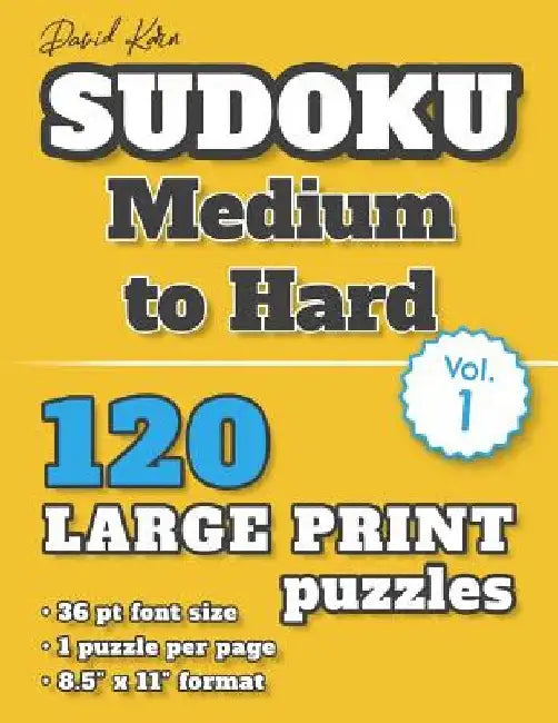 David Karn Sudoku - Medium to Hard Vol 1: 120 Puzzles, Large Print, 36 pt font size, 1 puzzle per page by David Karn