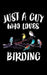 Just A Guy Who Loves Birding: Animal Nature Collection by Marko Marcus