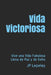 Vida Victoriosa: Vive una Vida Fabulosa Llena de Paz y de Exito by Jp Lepeley
