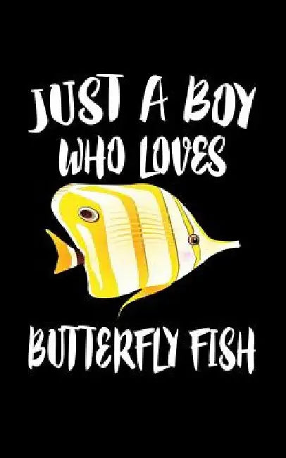 Just A Boy Who Loves Butterfly Fish: Animal Nature Collection by Marko Marcus