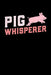 Pig whisperer: A5 liniertes Notizbuch mit einem Schwein für einen Landwirt oder Schweinebauer in der Landwirtschaft als Geschenk by Landwirt Notizbucher